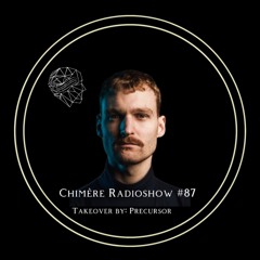 Chimère Radioshow #87 Takeover By Precursor