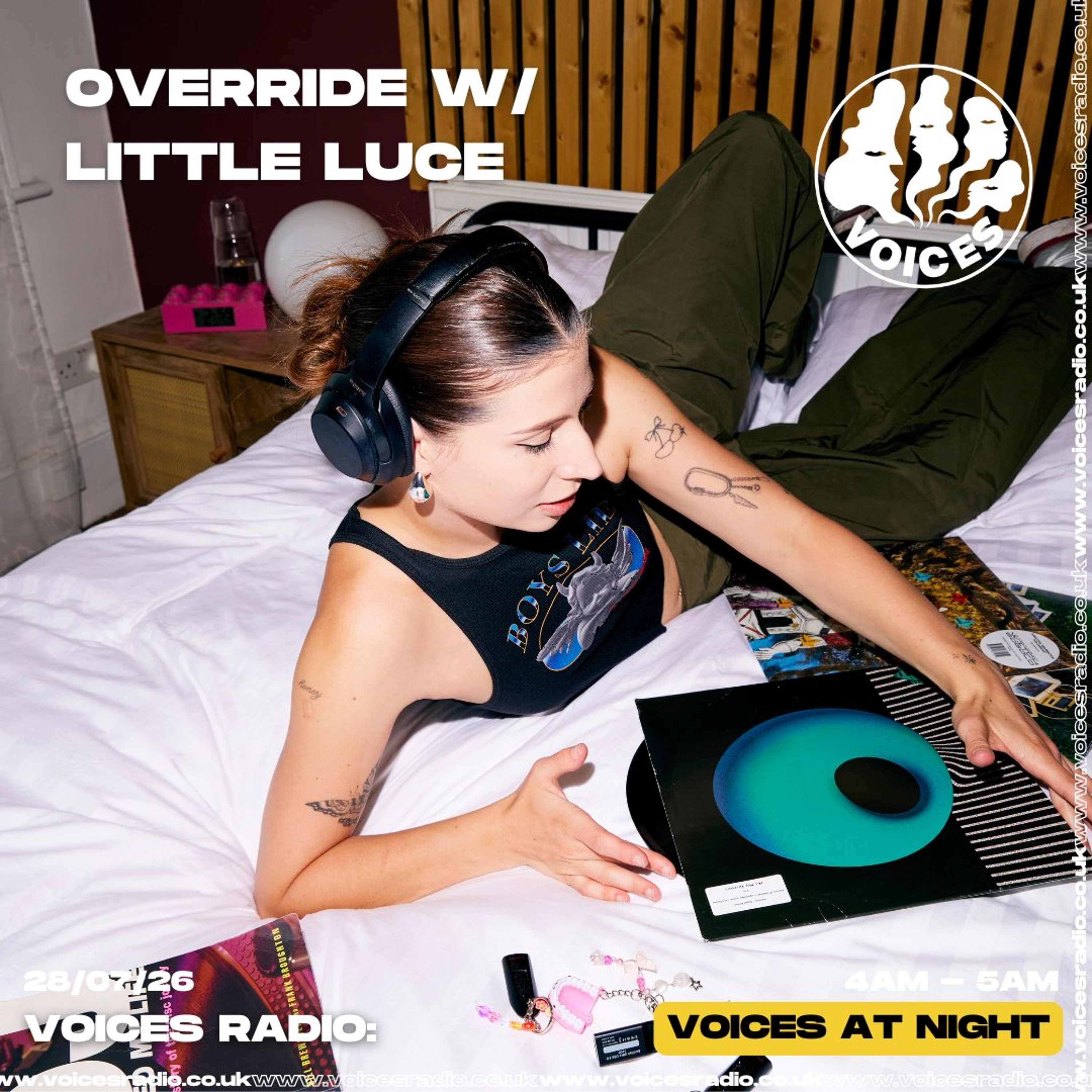 Override w/ Little Luce - 28/07/26 - [Voices Radio] episode artwork