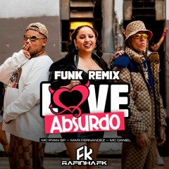 LOVE ABSURDO - FUNK REMIX (DJ RAFINHA FK)