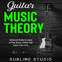[Download] PDF 🖋️ Guitar Music Theory: Advanced Guide to Learn to Play Guitar Chords