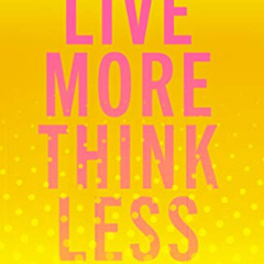 VIEW EPUB 📝 Live More Think Less: Overcoming Depression and Sadness with Metacogniti
