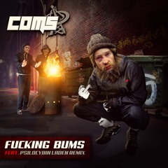 Coms - Fucking Bums (Psilocybin Laden Remix) [Buy on Bandcamp]