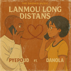 Pyepoud FT Danola (LAMOU LONG DISTANCE) LLD
