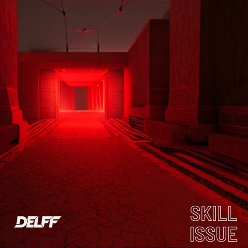 Delff - Skill Issue (FREE DOWNLOAD)