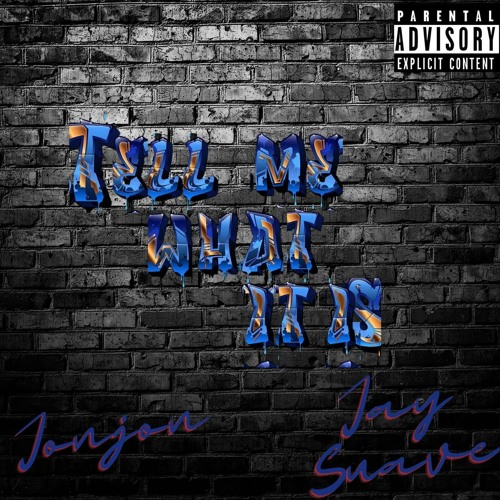 Tell Me What It Is Ft Jay Suave