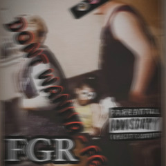 DONT WANNA - FGR