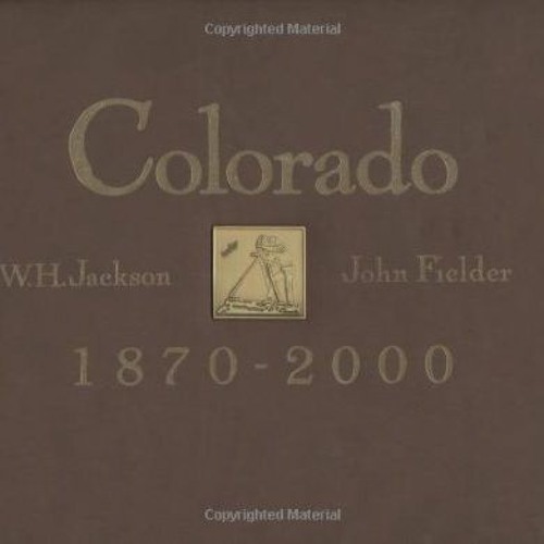 ( dKm ) Colorado, 1870-2000 by  William Henry Jackson,John Fielder,Ed Marston ( MBE )