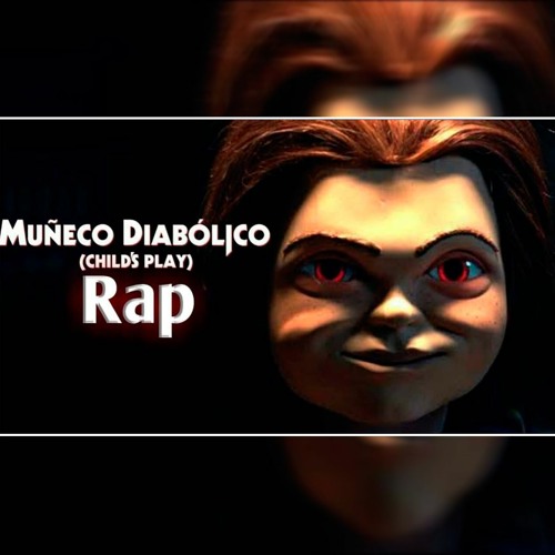 Stream MUÑECO DIABÓLICO (Child's Play) RAP || (Prod. Silab) by EFFEXER |  Listen online for free on SoundCloud