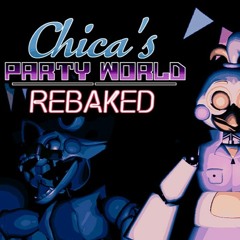 Chica's Party World:REBAKED - Overtime