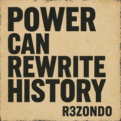 Power Can Rewrite History