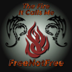The Fire It Calls Me