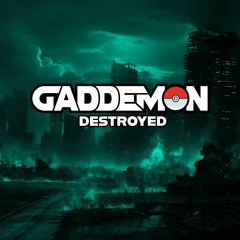 GADDEMON - DESTROYED (FREE DOWNLOAD)