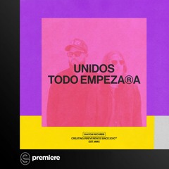 Premiere: Unidos - Todo Empezo (Extended Mix) - Snatch!