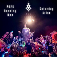 The Duchess Burning Man 2025 Saturday at Arise