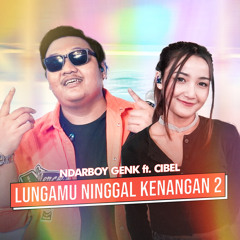 Lungamu Ninggal Kenangan 2 (feat. Cibel)