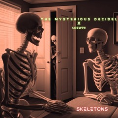 Loewfii x The Mysterious Decibel - Skeletons