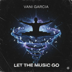 Let The Music Go - Vani Garcia