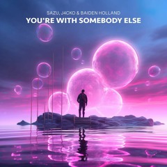 Sazu & J4CKO & Baiden Holland - You're With Somebody Else (AIC Edit)