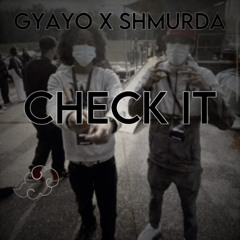 GYAYO X SHMURDA - CHECK IT