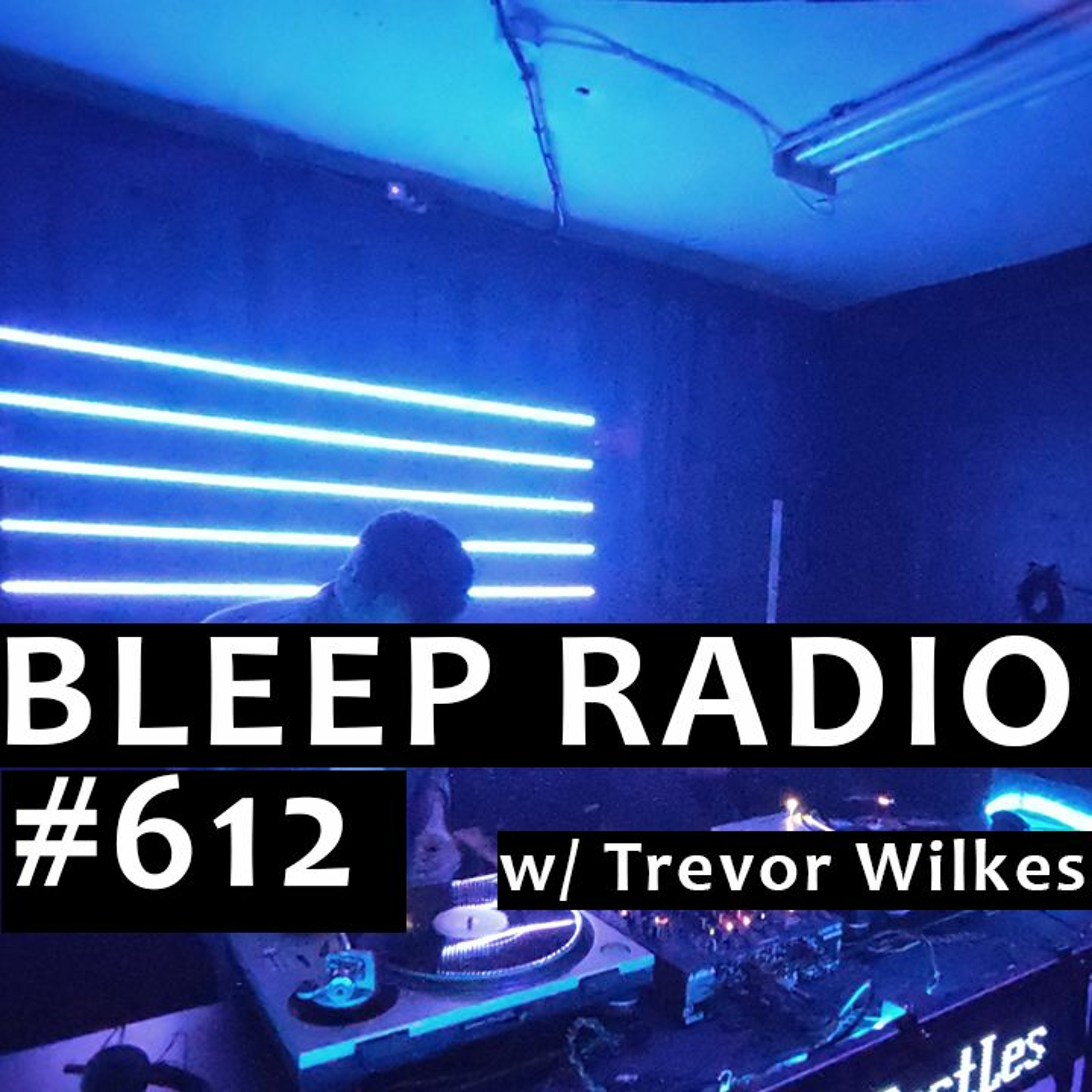 Bleep Radio w/ Trevor Wilkes