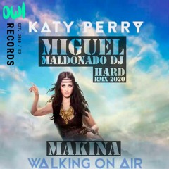 Miguel Maldonado - Katy Perry  Walking On Air ( RMX 2020 ) [FREE DOWNLOAD]