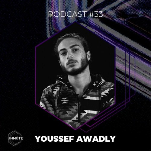 UNMUTE Podcast #33 - Youssef Awadly