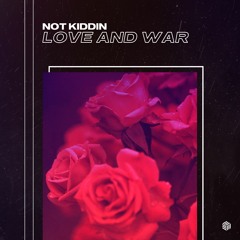 Not Kiddin - Love And War