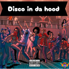 DISCO IN DA HOOD