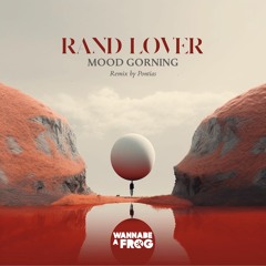 Mood Gorning  | Rand Lover [Wannabe A Frog Records]