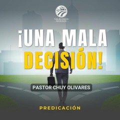 Chuy Olivares - ¡Una mala decisión!