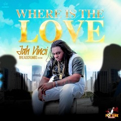 Jah Vinci - Where Is the Love |  Potsink Musik 2024