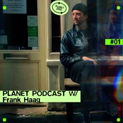 Planet Podcast w/ Frank Haag