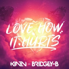 KINN & BRIDGEY B - Love How  It Hurts
