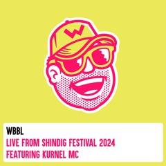 WBBL @ Shindig Festival 2024 (Live Recording Featuring Kurnel MC)