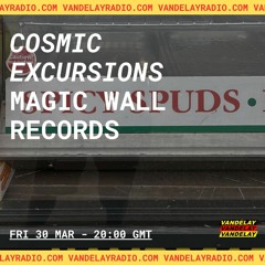Cosmic Excursions w/ Magic Wall Records (29.03.24)