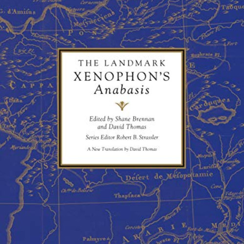 [ACCESS] EPUB 💓 The Landmark Xenophon's Anabasis by  Xenophon,Shane Brennan,David Th