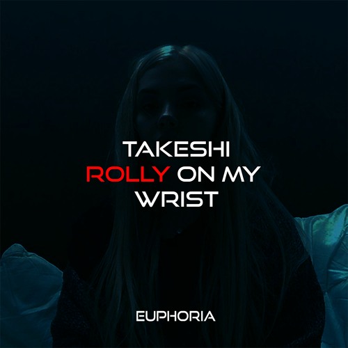 Takeshi - Rolly On My Wrist