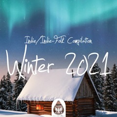 Indie/Indie-Folk Compilation - Winter 2021 ❄️ (alexrainbirdMusic)
