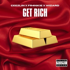 Wizard, Ceezlin & FR4NKIE - Get Rich