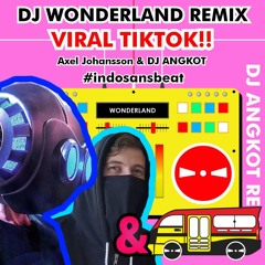 Axel Johansson - Wonderland (DJ Angkot Remix) | #indosansbeat