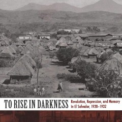 [Book] R.E.A.D Online To Rise in Darkness: Revolution, Repression, and Memory in El Salvador,