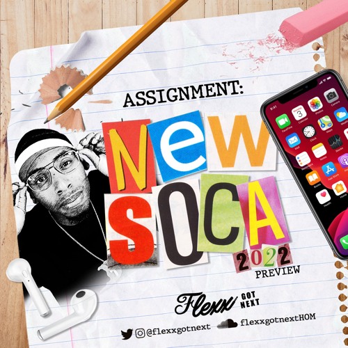 ASSIGNMENT: NEW SOCA 2022 @FLEXXGOTNEXT