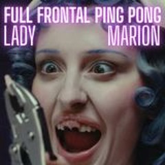 Ashniko X niotech - Full Frontal Ping Pong (Lady Marion Mashup)