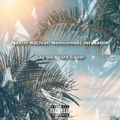 Master KG - Jerusalema [Feat. Nomcebo](Lay-Go Beats Cover)