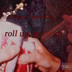 roll up pour up