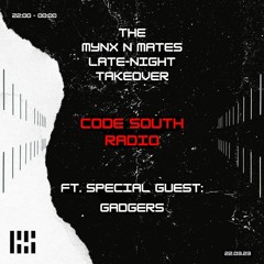 MYNX N MATES ON CODE SOUTH RADIO FT. GADGERS