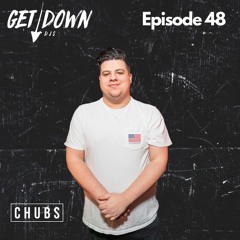 Get Down Radio Ep. 48 | Chubs