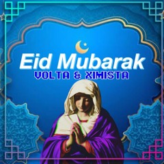 Volta & Ximista - Eid Mubarak