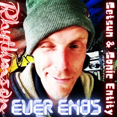 Ever Ends ft. Setsun & Sonic Entity