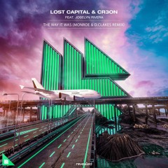 Lost Capital X Cr3on - The Way It Was (feat. Joselyn Rivera) (Monroe X D.Clakes Remix)